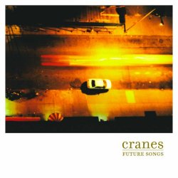 Cranes - Future Songs (2002)