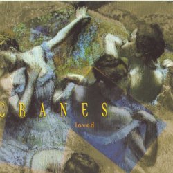 Cranes - Loved (2010) [Reissue]
