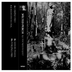 Wilted Perch - All You Need Is Guilt (2019)