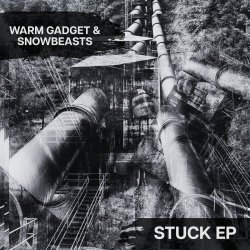 Warm Gadget & Snowbeasts - Stuck (2026) [EP]