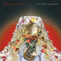 Summer Of Hate - Love Is Dead! Long Live Love (2022)