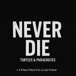 Turtles & Parachutes - Never Die (2025) [Single]