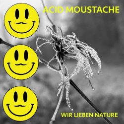 Acid Moustache - Wir Lieben Nature (2026)