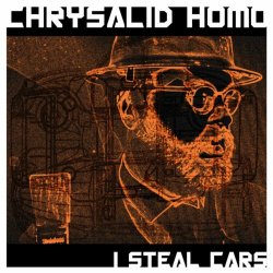 Chrysalid Homo - I Steal Cars (2026) [EP Remastered]