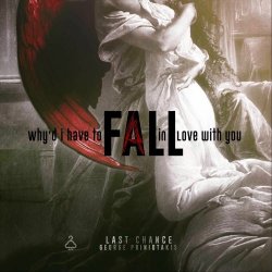 Last Chance - Why'd I Have To Fall In Love With You (2024) [Single]