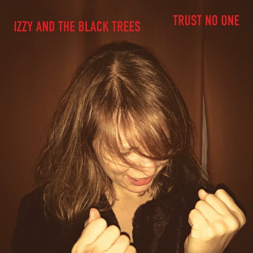 Izzy And The Black Trees - Trust No One (2020)