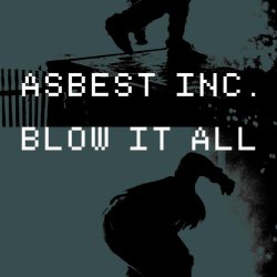 Asbest Inc. - Blow It All (2026) [Single]