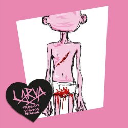 Larva - Trágicos Cuentos De Amor (2018)