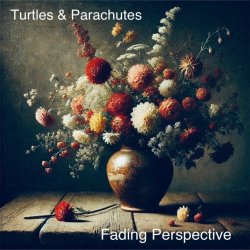 Turtles & Parachutes - Fading Perspective (2025) [Single]
