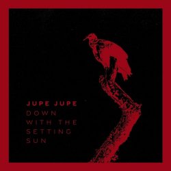 Jupe Jupe - Down With The Setting Sun (2026) [Single]