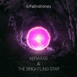 Palindrones - Abraxas & The Brightling Star (2025) [Single]