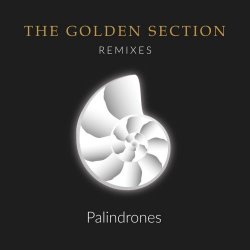 Palindrones - The Golden Section (Remixes) (2021) [EP]