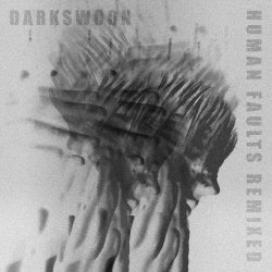Darkswoon - Human Faults Remixed (2019) [Single]