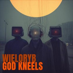 Wieloryb - God Kneels (2026)