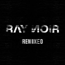 Ray Noir - Remixed (2026)