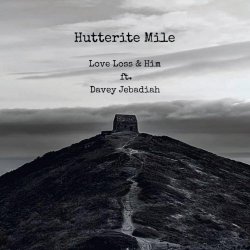 Love Loss & Him - Hutterite Mile (2026) [Single]