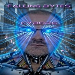 Falling Bytes - Cyborg (2026) [Single]