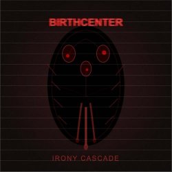birthCenter - Irony Cascade (2026) [EP]