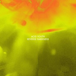 Acid Youth - Reverse Darkness (2022) [EP]