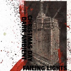 Failing Lights - Christmas Day Dark Ambient (2023)