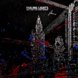 Failing Lights - New Year's Day Dark Ambient (2021)