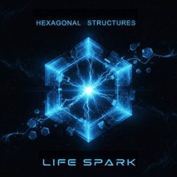 Hexagonal Structures - Life Spark (2026) [EP]