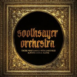 Soothsayer Orchestra - Those Who Dance With Darkness Always Dance Alone (2026) [Single]