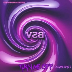 Venus Spins Backwards - Turn Me Off (Volume One) (2025) [EP]