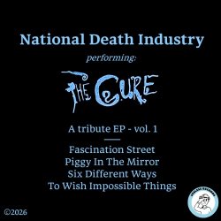 National Death Industry - The Cure Tribute EP - Vol. 1 (2026) [EP]