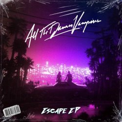All The Damn Vampires - Escape (2020) [EP]