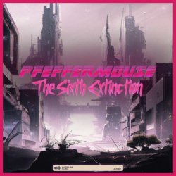 Pfeffermouse - The Sixth Extinction (2022)
