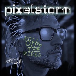 Pixelstorm - Pull Out The Wires (Dragonfly Rewire) (2026) [Single]
