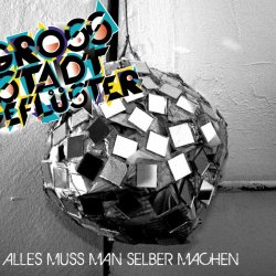 Grossstadtgeflüster - Alles Muss Man Selber Machen (2010)