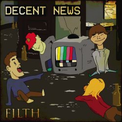 Decent News - Filth (2018)