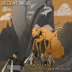 Decent News - Monolith / Remixed (2020)