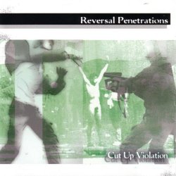 Reversal Penetrations - Cut Up Violation (2001)