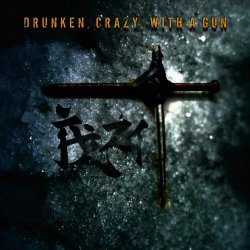 Ambassador21 - Drunken, Crazy, With A Gun (2007)