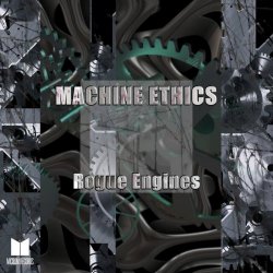 Machine Ethics - Rogue Engines (2023) [EP]