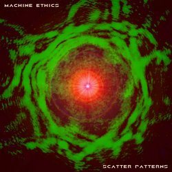 Machine Ethics - Scatter Patterns (2021) [EP]