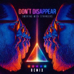 Smoking With Strangers - Don't Disappear (Remix) (2026) [Single]