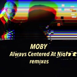 Moby - Always Centered At Night - Remixes (2024) [2CD]
