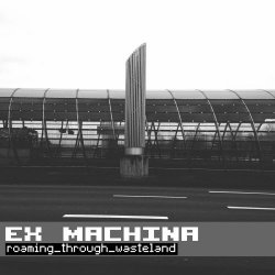 Ex Machina - Roaming Through Wasteland (2021) [Single]
