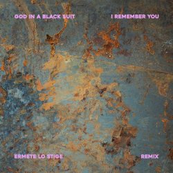 God In A Black Suit - I Remember You (Ermete Lo Stige Remix) (2026) [Single]