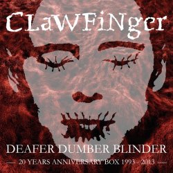 Clawfinger - Deafer Dumber Blinder (2014) [3CD]