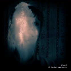 Khoral - All The Lost Weekends (2025)
