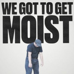 Mickle Muckle - We Got To Get Moist (2025) [Single]