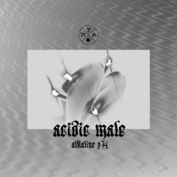 Acidic Male - Alkaline pH (2022) [EP]