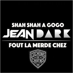 Cochons De Chiens - Shah Shah À Gogo (Jean Dark Remix) (2026) [Single]