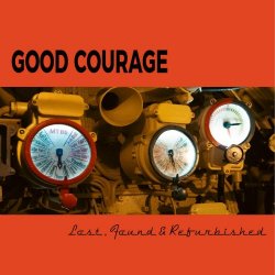 Good Courage - Lost, Found & Refurbished (2026) [EP]