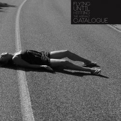 Catalogue - Flying Until Hitting The Asphalt (2013) [EP]